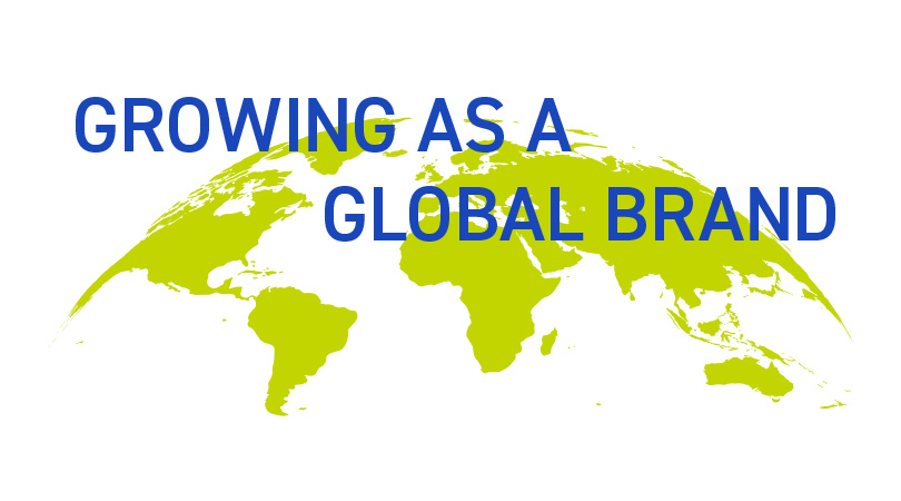 GROWING AS A GLOBAL BRAND